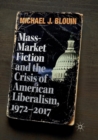 Mass-Market Fiction and the Crisis of American Liberalism, 1972-2017 - Book