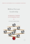 Biblical Servant Leadership : An Exploration of Leadership for the Contemporary Context - Book