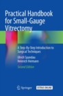 Practical Handbook for Small-Gauge Vitrectomy : A Step-By-Step Introduction to Surgical Techniques - Book