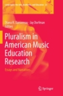 Pluralism in American Music Education Research : Essays and Narratives - Book