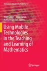 Using Mobile Technologies in the Teaching and Learning of Mathematics - Book