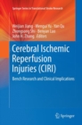 Cerebral Ischemic Reperfusion Injuries (CIRI) : Bench Research and Clinical Implications - Book