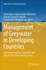 Management of Greywater in Developing Countries : Alternative Practices, Treatment and Potential for Reuse and Recycling - Book