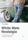 White Male Nostalgia in Contemporary North American Literature - Book