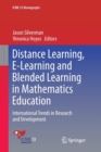 Distance Learning, E-Learning and Blended Learning in Mathematics Education : International Trends in Research and Development - Book