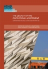 The Legacy of the Good Friday Agreement : Northern Irish Politics, Culture and Art after 1998 - Book