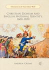 Christian Zionism and English National Identity, 1600-1850 - Book