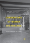 Generations of Women Historians : Within and Beyond the Academy - Book