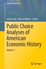 Public Choice Analyses of American Economic History : Volume 1 - Book
