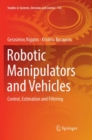Robotic Manipulators and Vehicles : Control, Estimation and Filtering - Book