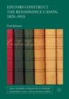Editors Construct the Renaissance Canon, 1825-1915 - Book