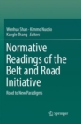 Normative Readings of the Belt and Road Initiative : Road to New Paradigms - Book