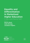 Equality and Differentiation in Marketised Higher Education : A New Level Playing Field? - Book