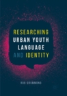Researching Urban Youth Language and Identity - Book