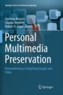 Personal Multimedia Preservation : Remembering or Forgetting Images and Video - Book