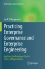 Practicing Enterprise Governance and Enterprise Engineering : Applying the Employee-Centric Theory of Organization - Book