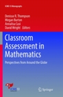 Classroom Assessment in Mathematics : Perspectives from Around the Globe - Book