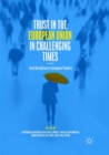 Trust in the European Union in Challenging Times : Interdisciplinary European Studies - Book