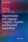 Argumentation and Language - Linguistic, Cognitive and Discursive Explorations - Book