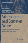 Schizophrenia and Common Sense : Explaining the Relation Between Madness and Social Values - Book