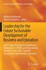Leadership for the Future Sustainable Development of Business and Education : 2017 Prague Institute for Qualification Enhancement (PRIZK) and International Research Centre (IRC) "Scientific Cooperatio - Book