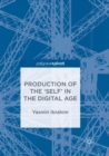 Production of the 'Self' in the Digital Age - Book