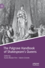 The Palgrave Handbook of Shakespeare's Queens - Book