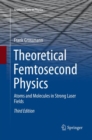 Theoretical Femtosecond Physics : Atoms and Molecules in Strong Laser Fields - Book