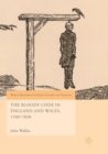 The Bloody Code in England and Wales, 1760-1830 - Book