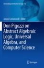 Don Pigozzi on Abstract Algebraic Logic, Universal Algebra, and Computer Science - Book