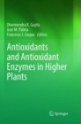 Antioxidants and Antioxidant Enzymes in Higher Plants - Book