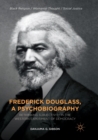 Frederick Douglass, a Psychobiography : Rethinking Subjectivity in the Western Experiment of Democracy - Book