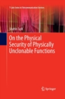 On the Physical Security of Physically Unclonable Functions - Book