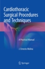 Cardiothoracic Surgical Procedures and Techniques : A Practical Manual - Book