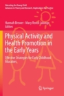 Physical Activity and Health Promotion in the Early Years : Effective Strategies for Early Childhood Educators - Book
