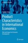 Product Characteristics in International Economics : Role and Impact on Economic Development - Book
