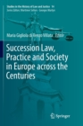 Succession Law, Practice and Society in Europe across the Centuries - Book