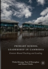 Primary School Leadership in Cambodia : Context-Bound Teaching and Leading - Book