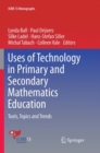 Uses of Technology in Primary and Secondary Mathematics Education : Tools, Topics and Trends - Book