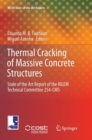 Thermal Cracking of Massive Concrete Structures : State of the Art Report of the RILEM Technical Committee 254-CMS - Book