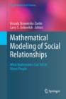 Mathematical Modeling of Social Relationships : What Mathematics Can Tell Us About People - Book