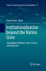 Institutionalisation beyond the Nation State : Transatlantic Relations: Data, Privacy and Trade Law - Book