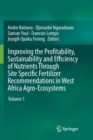 Improving the Profitability, Sustainability and Efficiency of Nutrients Through Site Specific Fertilizer Recommendations in West Africa Agro-Ecosystems : Volume 1 - Book