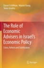 The Role of Economic Advisers in Israel's Economic Policy : Crises, Reform and Stabilization - Book