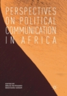 Perspectives on Political Communication in Africa - Book