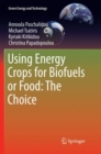 Using Energy Crops for Biofuels or Food: The Choice - Book