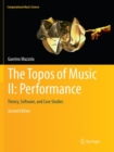 The Topos of Music II: Performance : Theory, Software, and Case Studies - Book