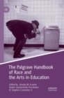 The Palgrave Handbook of Race and the Arts in Education - Book
