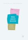Media Logic(s) Revisited : Modelling the Interplay between Media Institutions, Media Technology and Societal Change - Book