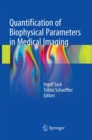 Quantification of Biophysical Parameters in Medical Imaging - Book